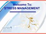 Welcome To: STRESS MANAGEMENT