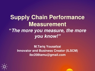 Supply Chain Performance Measurement “ The more you measure, the more you know!”