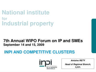 7th Annual WIPO Forum on IP and SMEs September 14 and 15, 2009 INPI AND COMPETITIVE CLUSTERS