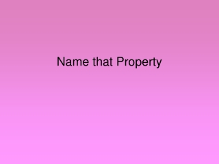 Name that Property