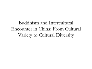 Buddhism and Intercultural Encounter in China: From Cultural Variety to Cultural Diversity