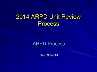 2014 ARPD Unit Review Process