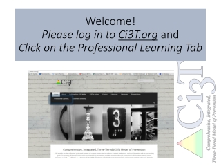 Welcome! Please log in to  Ci3T and Click on the Professional Learning Tab