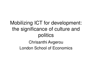 Mobilizing ICT for development: the significance of culture and politics