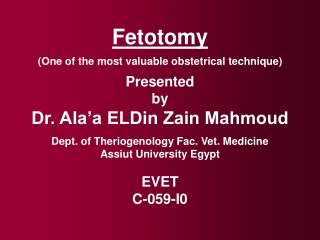 Fetotomy (One of the most valuable obstetrical technique) Presented  by
