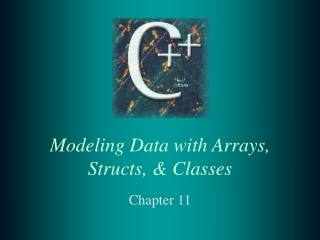 Modeling Data with Arrays, Structs, &amp; Classes
