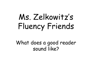 Ms. Zelkowitz’s Fluency Friends