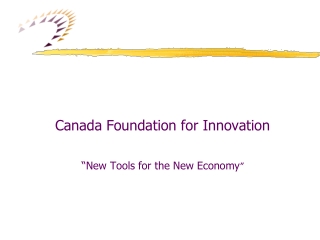 Canada Foundation for Innovation “New Tools for the New Economy ”