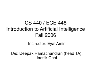 CS 440 / ECE 448 Introduction to Artificial Intelligence Fall 2006