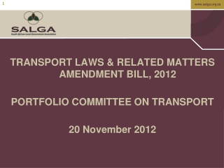 TRANSPORT LAWS &amp; RELATED MATTERS AMENDMENT BILL, 2012 PORTFOLIO COMMITTEE ON TRANSPORT