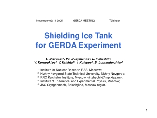 November 09÷11 2005 GERDA MEETING	               Tübingen Shielding Ice Tank  for GERDA Experiment