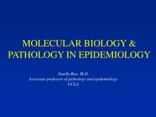 MOLECULAR BIOLOGY &amp; PATHOLOGY IN EPIDEMIOLOGY