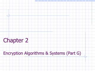 Chapter 2 Encryption Algorithms &amp; Systems (Part G)