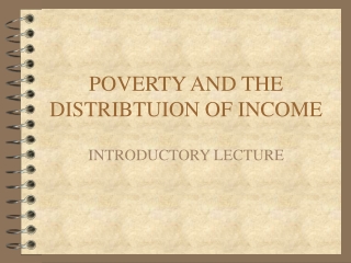 POVERTY AND THE DISTRIBTUION OF INCOME