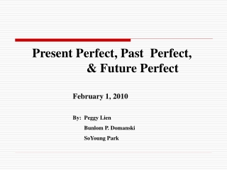 Present Perfect, Past  Perfect,                        &amp; Future Perfect