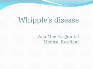 Whipple’s disease Ana Mae H. Quintal Medical Resident