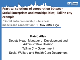 Raivo Allev Deputy Head; Manager of Development and Administrative Division