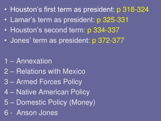 Houston’s first term as president:  p 318-324 Lamar’s term as president:  p 325-331