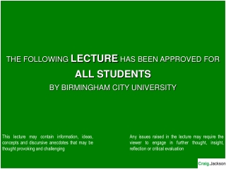 THE FOLLOWING  LECTURE HAS BEEN APPROVED FOR ALL STUDENTS BY BIRMINGHAM CITY UNIVERSITY