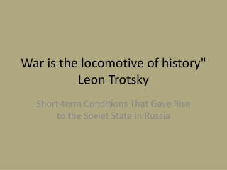 War is the locomotive of history&quot; Leon Trotsky