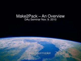 Make2Pack – An Overview DAu Seminar Nov. 9. 2010