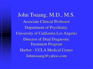 John Tsuang, M.D., M.S. Associate Clinical Professor Department of Psychiatry,