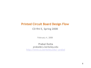 Printed Circuit Board Design Flow CS194-5, Spring 2008 February 4, 2008