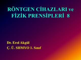 RÖNTGEN CİHAZLARI ve FİZİK PRENSİPLERİ 8