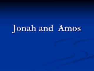 Jonah and  Amos