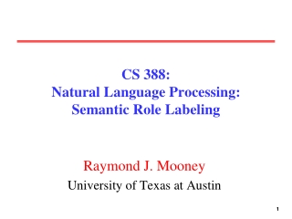CS 388:  Natural Language Processing: Semantic Role Labeling