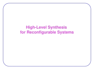 High-Level Synthesis  for Reconfigurable Systems