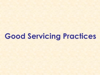 Good Servicing Practices