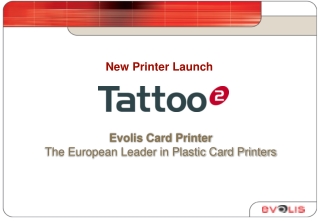 Evolis Card Printer The European Leader in Plastic Card Printers