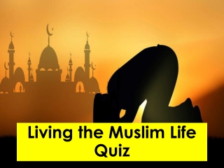 Living the Muslim Life Quiz