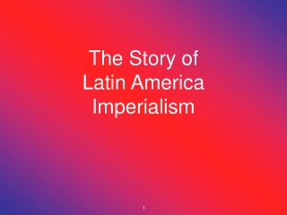 The Story of Latin America Imperialism