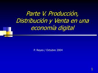 Parte V. Producción, Distribución y Venta en una economía digital