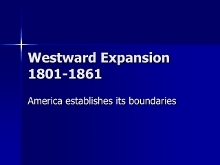 Westward Expansion 1801-1861