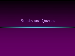 Stacks and Queues