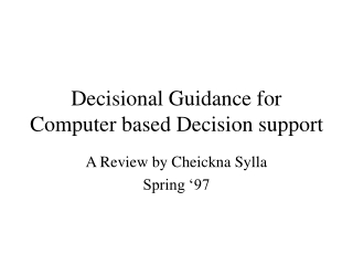 Decisional Guidance for Computer based Decision support