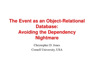 The Event as an Object-Relational Database:  Avoiding the Dependency Nightmare