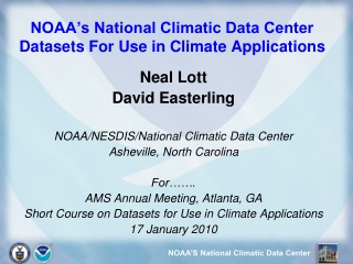 NOAA’s National Climatic Data Center Datasets For Use in Climate Applications