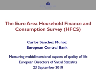 The Euro Area Household Finance and Consumption Survey (HFCS)