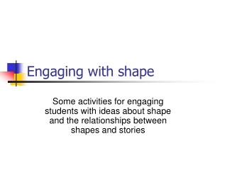 Engaging with shape