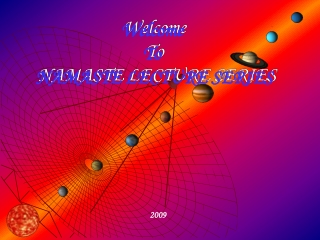 Welcome  To  NAMASTE LECTURE SERIES