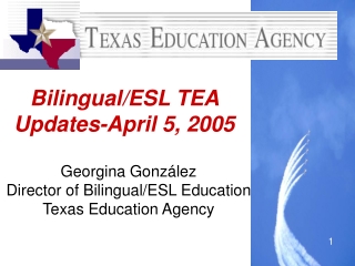 Bilingual/ESL TEA Updates-April 5, 2005