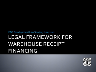 LEGAL FRAMEWORK FOR  WAREHOUSE RECEIPT FINANCING