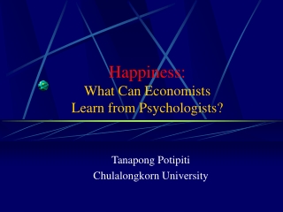 Happiness: What Can Economists  Learn from Psychologists?