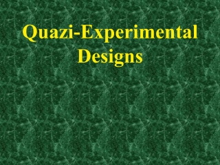 Quazi-Experimental Designs