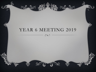 Year 6 Meeting 2019