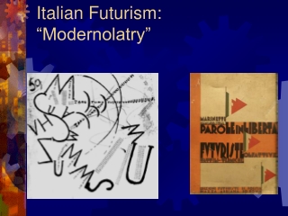 Italian Futurism: “Modernolatry”